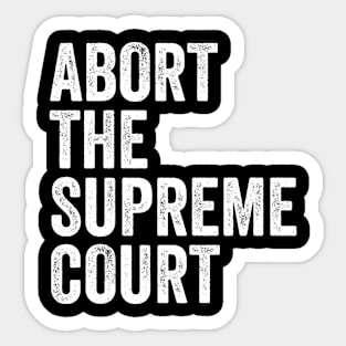 Abort the supreme court Sticker